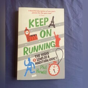 Keep On Running The Highs and Lows of a Marathon Runner by Phil Hewitt